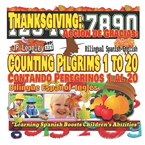 Thanksgiving: Counting Pilgrims 1 to 20. Bilingual Spanish-English Acción de Gracias: Contando Peregrinos 1 Al 20. Bilingüe Español-Inglés
