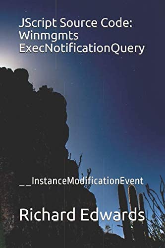 JScript Source Code: Winmgmts ExecNotificationQuery __InstanceModificationEvent