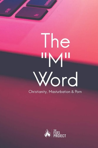 The "M" Word Christianity, Masturbation and Porn