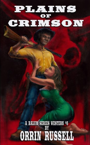 Plains of Crimson A Balum Series Western #6