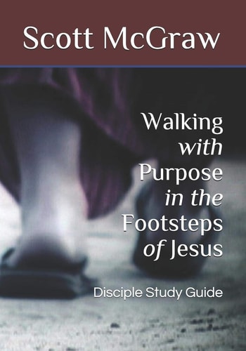 Walking with Purpose in the Footsteps of Jesus Disciple Study Guide