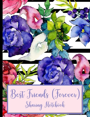 Best Friends Forever #7 - Sharing Notebook for Women and Girls Blue and Pink Flowers