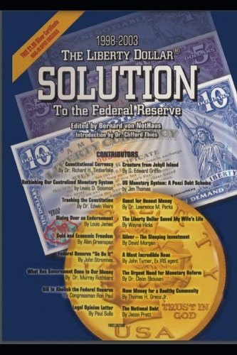 The Liberty Dollar Solution to the Federal Reserve