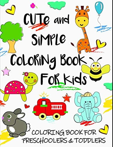 Cute and Simple Coloring Book for Kids Coloring Book for Preschoolers and Toddlers