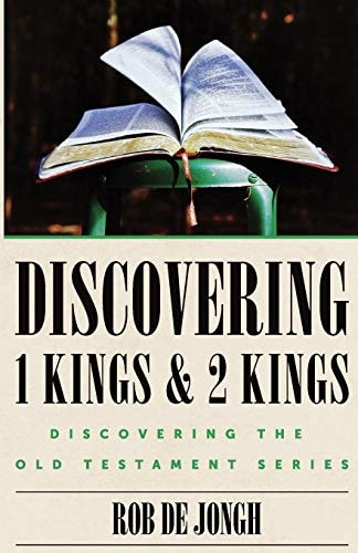 Discovering 1 Kings and 2 Kings Discovering the Old Testament Series