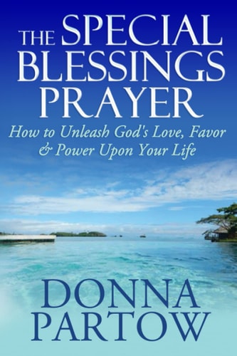 The Special Blessings Prayer How to Unleash God's Love, Favor & Power Upon Your Life