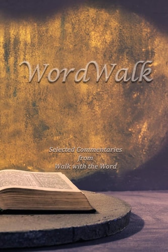 WordWalk Selected Commentaries from Walk with the Word