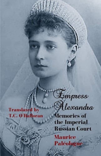 Empress Alexandra Memories of the Imperial Russian Court