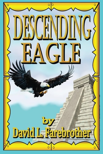 Descending Eagle The Deaths of Moctezuma, Cuitláhuac and Cuauhtémoc
