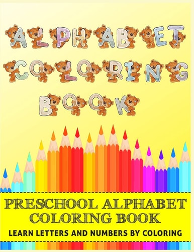Alphabet Coloring Book for Preschool Learn Letters & Numbers by Coloring: Bear Animal Themed Coloring Book for Toddlers & Kids