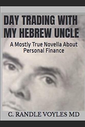 Day Trading With My Hebrew Uncle A Mostly True Novella About Personal Finance
