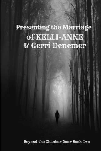 Presenting the Marriage of Kelli Anne and Gerri Denemer Beyond the Chamber Door Book Two
