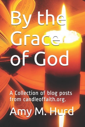 By the Grace of God A Collection of Blog Posts from Candle of Faith Ministries
