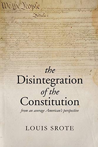 The Disintegration of the Constitution From an Average American's Perspective