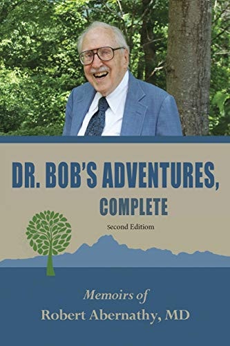 Dr. Bob's Adventures, Complete Memoirs of Robert Andrew Abernathy, Jr