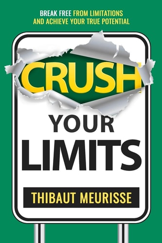 Crush Your Limits Break Free From Limitations and Achieve Your True Potential