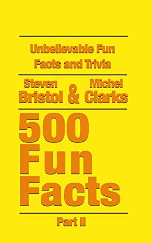 Unbelievable Fun Facts and Trivia 500 Fun Facts Part II