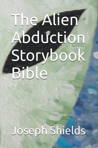 The Alien Abduction Storybook Bible