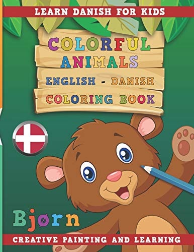 Colorful Animals English - Danish Coloring Book. Learn Danish for Kids. Creative Painting and Learning.