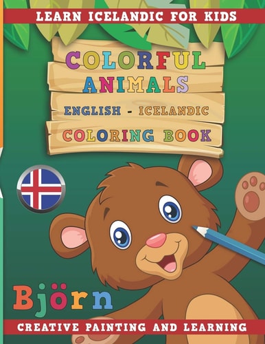 Colorful Animals English - Icelandic Coloring Book. Learn Icelandic for Kids. Creative Painting and Learning.