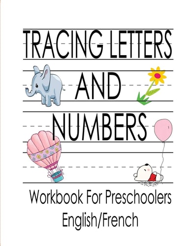 Tracing Letters and Numbers Workbook For Preschoolers English/French