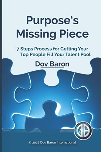 Purpose's Missing Piece 7 Steps Process for Getting Your Top People Fill Your Talent Pool