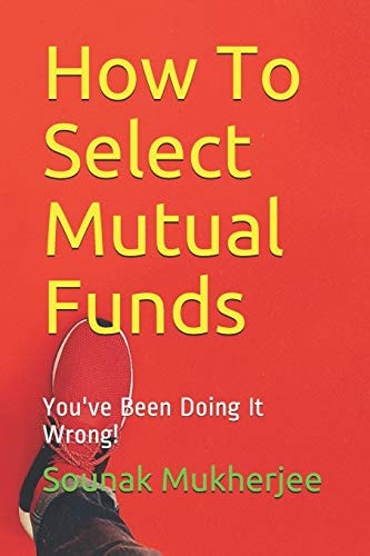 How To Select Mutual Funds You've Been Doing It Wrong!