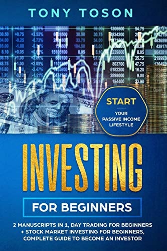 Investing for Beginners 2 Manuscripts in 1, Day Trading for Beginners + Stock Market Investing for Beginners, Complete Guide to Become an Investor, Start Your Passive Income Lifestyle