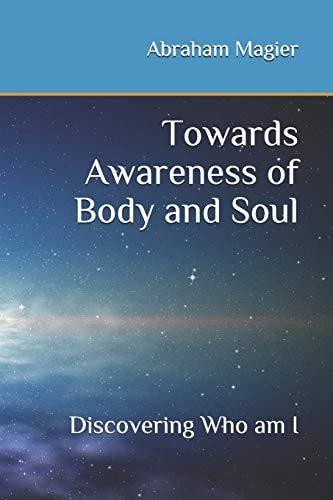 Towards Awareness of Body and Soul Discovering Who Am I