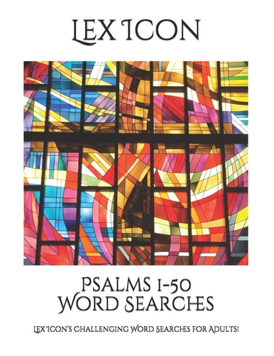 Psalms 1-50 Word Searches Lex Icon's Challenging Word Searches for Adults!