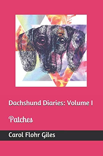 Dachshund Diaries Volume I: Patches