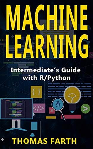 Machine Learning Intermediate's Guide with R/Python
