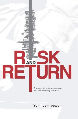 Risk and Return A Journey of Entrepreneurship and Self-Discovery in Africa
