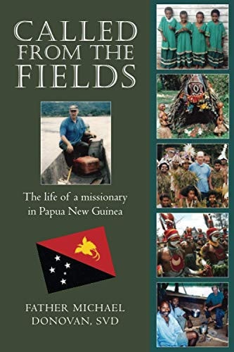 Called From The Fields The Life of a Missionary in Papua New Guinea