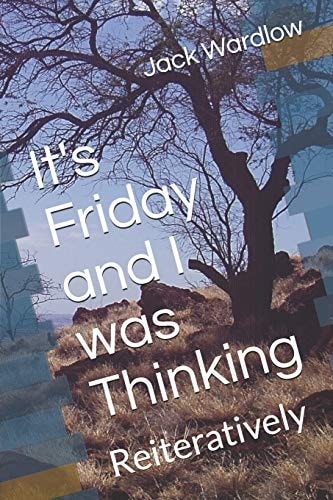 It's Friday and I Was Thinking Reiteratively