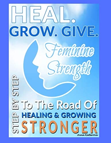 Heal. Grow. Give Step by Step to Personal Growth