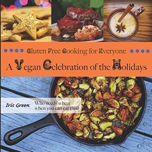 Gluten Free Cooking for Everyone A Vegan Celebration of the Holidays
