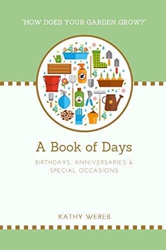 A Book of Days - Birthdays, Anniversaries and Special Occasions How Does Your Garden Grow?