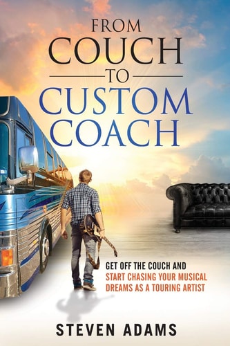 From Couch to Custom Coach Get Off the Couch and Start Chasing Your Musical Dreams