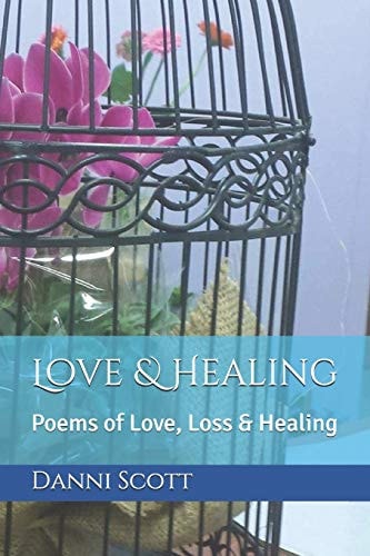 Love and Healing Poems of Love, Loss and Healing