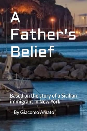 A Father's Belief Base on True Story of Sicilian Immigrant