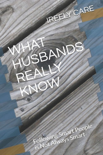 What Husbands Really Know Following Smart People Is Not Always Smart