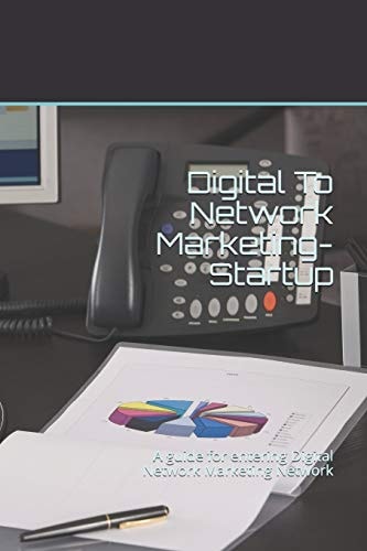 Digital to Network Marketing- Startup A Guide for Entering Digital Network Marketing Network