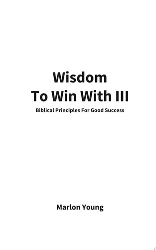 Wisdom To Win With III Biblical Principles For Good Success