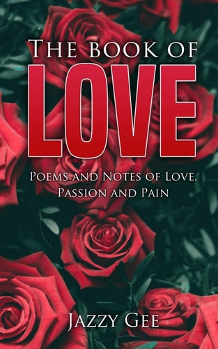 The Book of Love Poems and Notes of Love, Passion, and Pain