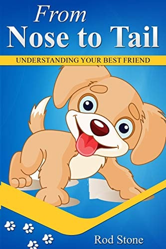 Nose to Tail Understanding Your Best Friend