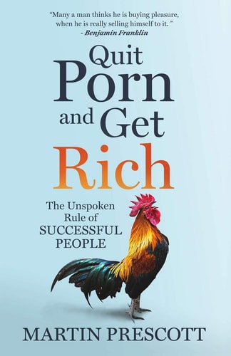 Quit Porn and Get Rich The Unspoken Rule of Successful People