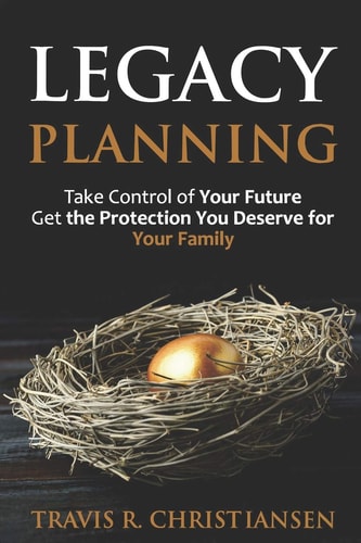 Legacy Planning Take Control of Your Future Get the Protection You Deserve for Your Family