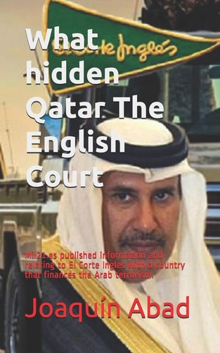 What Hidden Qatar the English Court Mil21.Es Published Information and Relating to El Corte Ingles with a Country That Finances the Arab Terrorism.