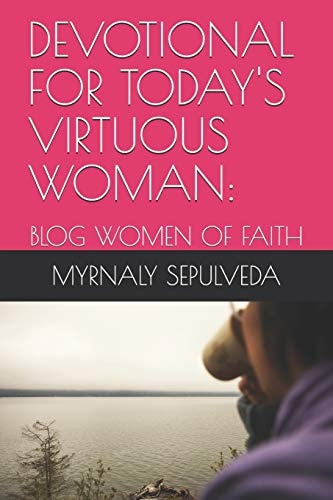 Devotional for Today's Virtuous Woman Blog Women of Faith